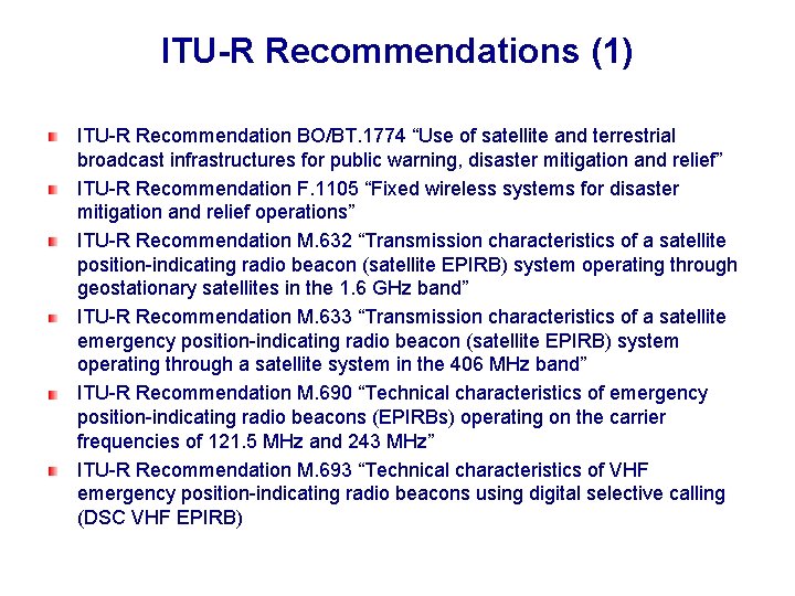 ITU-R Recommendations (1) ITU-R Recommendation BO/BT. 1774 “Use of satellite and terrestrial broadcast infrastructures