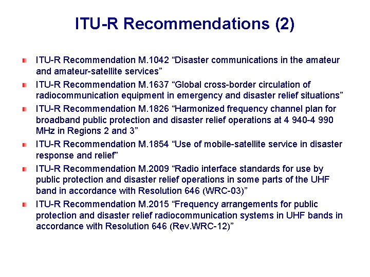 ITU-R Recommendations (2) ITU-R Recommendation M. 1042 “Disaster communications in the amateur and amateur-satellite