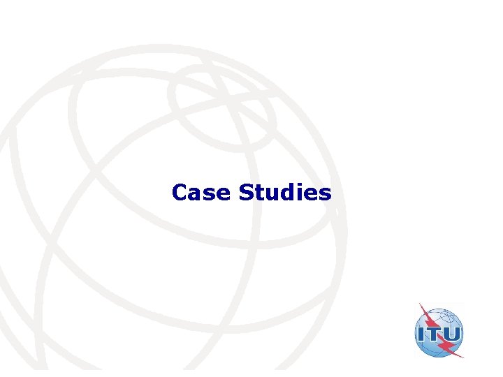 Case Studies International Telecommunication Union 