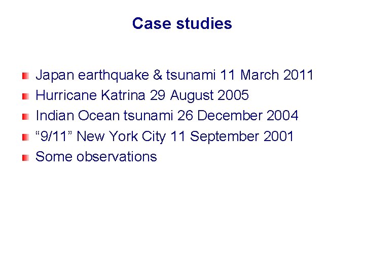 Case studies Japan earthquake & tsunami 11 March 2011 Hurricane Katrina 29 August 2005