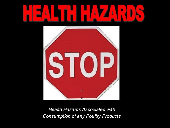Health Hazards Associated with Consumption of any Poultry Products 