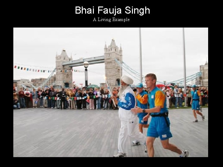 Bhai Fauja Singh A Living Example 