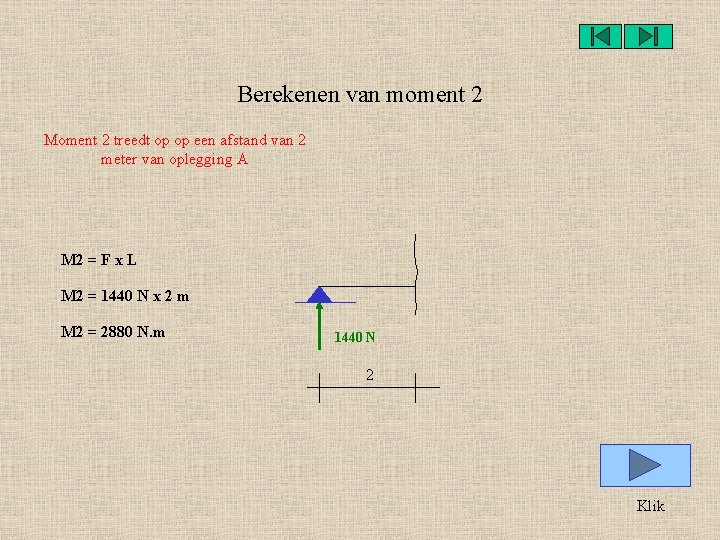 Berekenen van moment 2 Moment 2 treedt op op een afstand van 2 meter