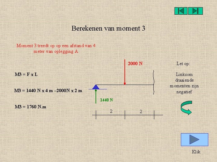 Berekenen van moment 3 Moment 3 treedt op op een afstand van 4 meter