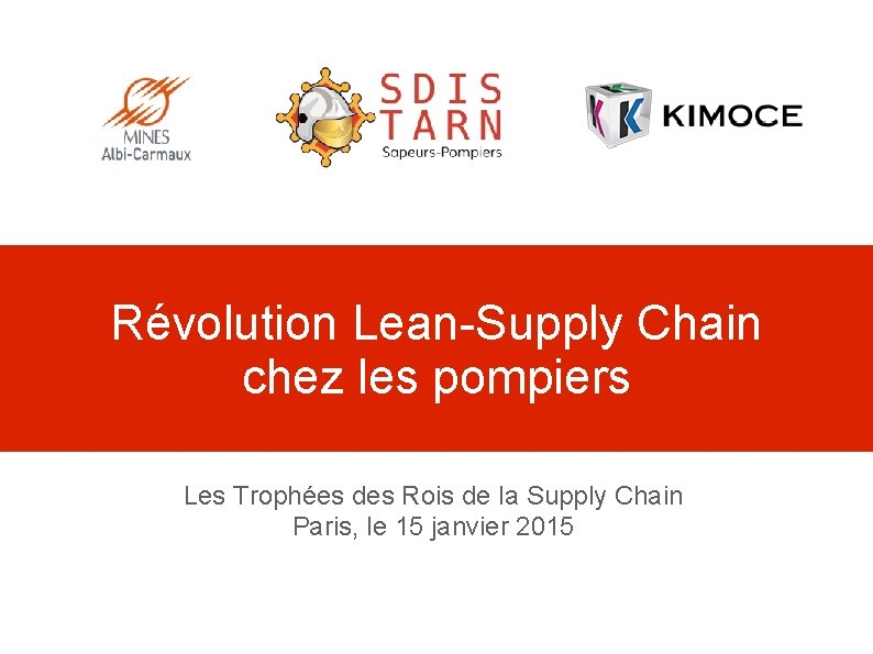 Révolution Lean-Supply Chain chez les pompiers Les Trophées des Rois de la Supply Chain