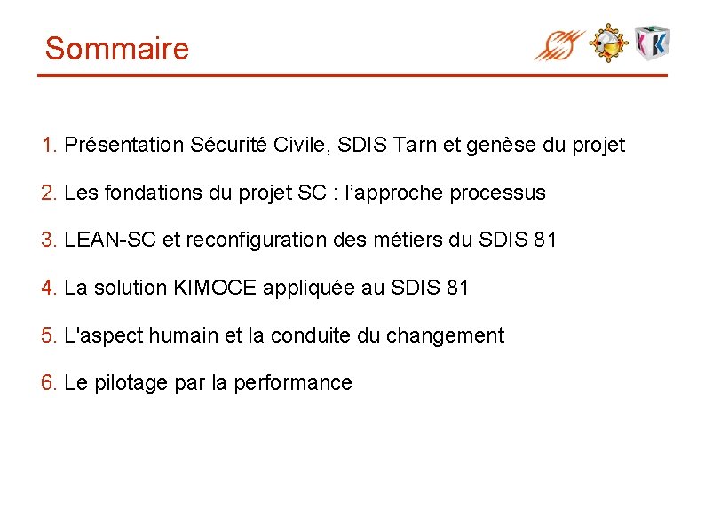 Sommaire 1. Présentation Sécurité Civile, SDIS Tarn et genèse du projet 2. Les fondations