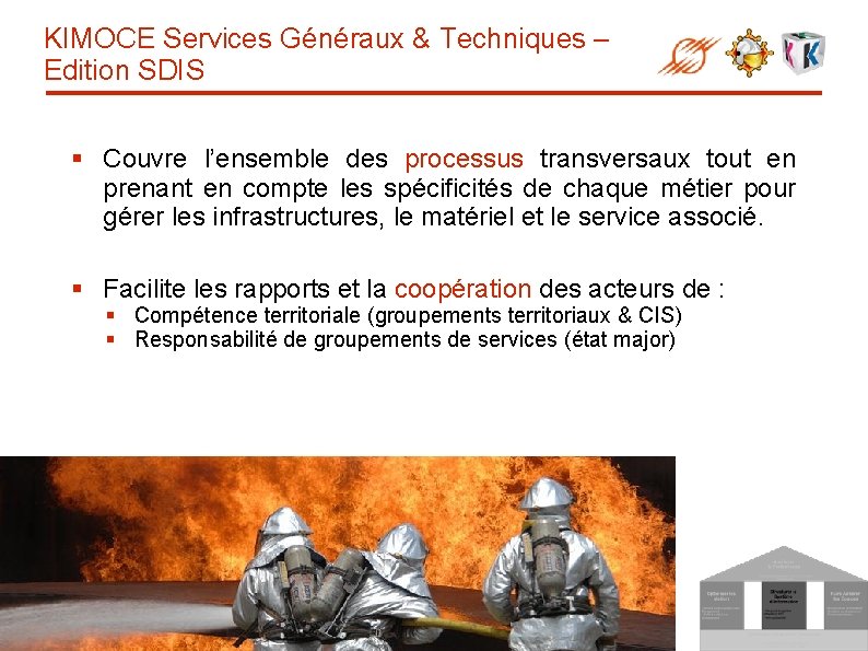 KIMOCE Services Généraux & Techniques – Edition SDIS § Couvre l’ensemble des processus transversaux