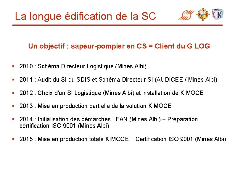 La longue édification de la SC Un objectif : sapeur-pompier en CS = Client