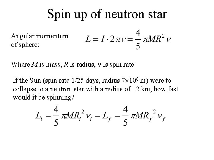 Spin up of neutron star Angular momentum of sphere: Where M is mass, R