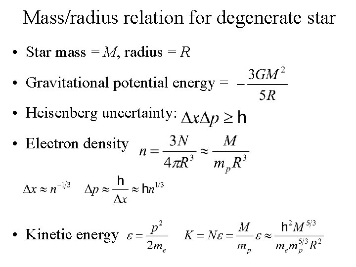 Mass/radius relation for degenerate star • Star mass = M, radius = R •