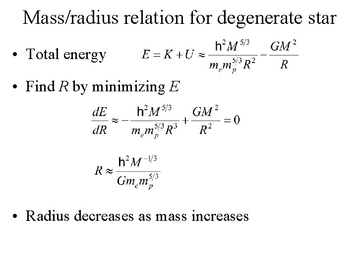 Mass/radius relation for degenerate star • Total energy • Find R by minimizing E