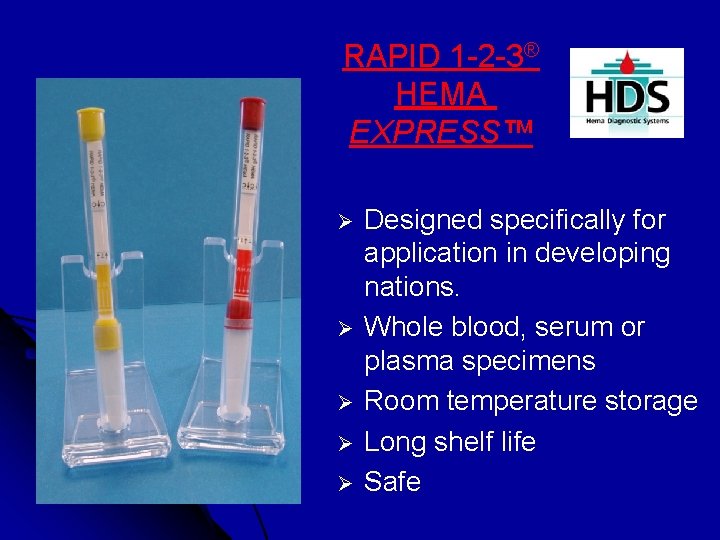 RAPID 1 -2 -3® HEMA EXPRESS™ Ø Ø Ø Designed specifically for application in