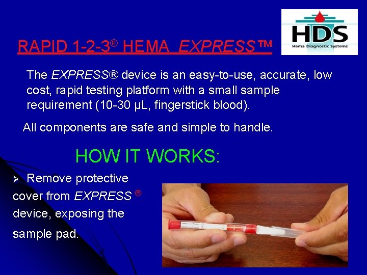 RAPID 1 -2 -3® HEMA EXPRESS™ The EXPRESS® device is an easy-to-use, accurate, low