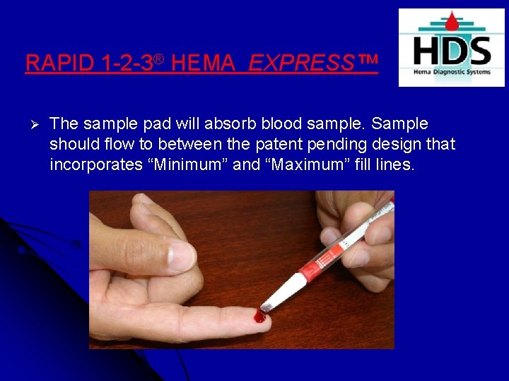 RAPID 1 -2 -3® HEMA EXPRESS™ Ø The sample pad will absorb blood sample.