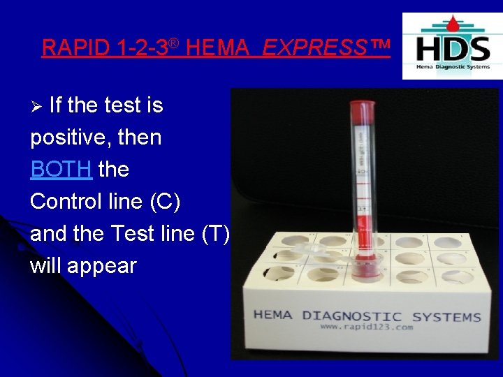 RAPID 1 -2 -3® HEMA EXPRESS™ Ø If the test is positive, then BOTH