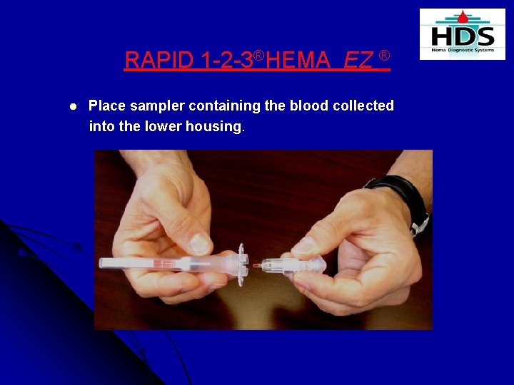 RAPID 1 -2 -3®HEMA EZ ® l Place sampler containing the blood collected into