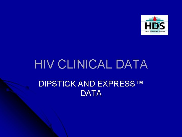 HIV CLINICAL DATA DIPSTICK AND EXPRESS™ DATA 