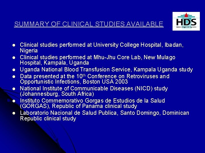 SUMMARY OF CLINICAL STUDIES AVAILABLE l l l l Clinical studies performed at University