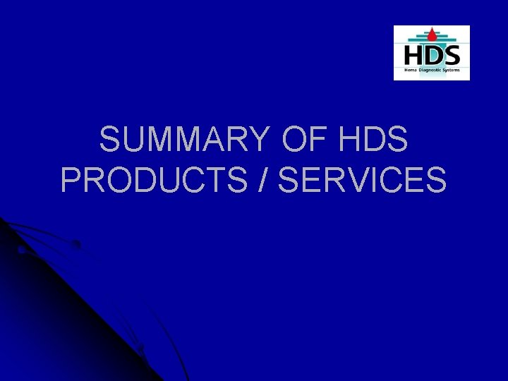 SUMMARY OF HDS PRODUCTS / SERVICES 