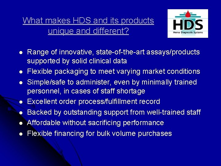 What makes HDS and its products unique and different? l l l l Range