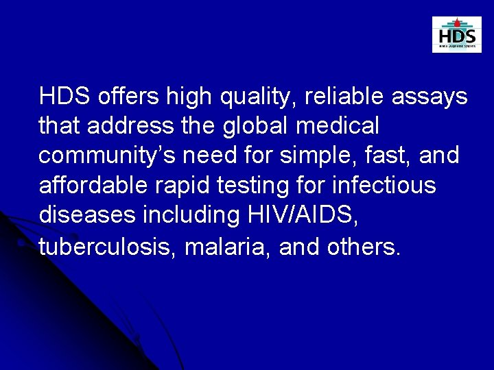 HDS offers high quality, reliable assays that address the global medical community’s need for