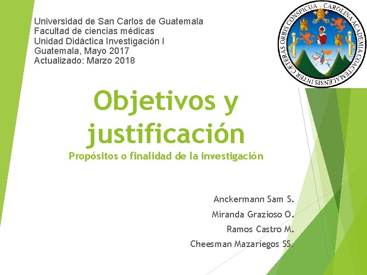 Universidad de San Carlos de Guatemala Facultad de ciencias médicas Unidad Didáctica Investigación I