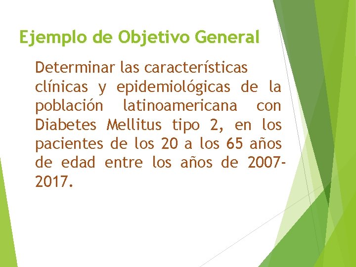 Ejemplo de Objetivo General Determinar las características clínicas y epidemiológicas de la población latinoamericana