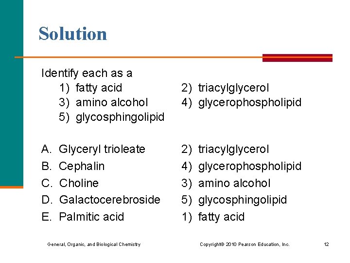 Solution Identify each as a 1) fatty acid 3) amino alcohol 5) glycosphingolipid 2)