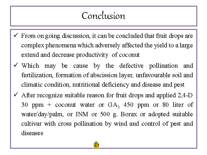 Conclusion ü From on going discussion, it can be concluded that fruit drops are Conclusion ü From on going discussion, it can be concluded that fruit drops are