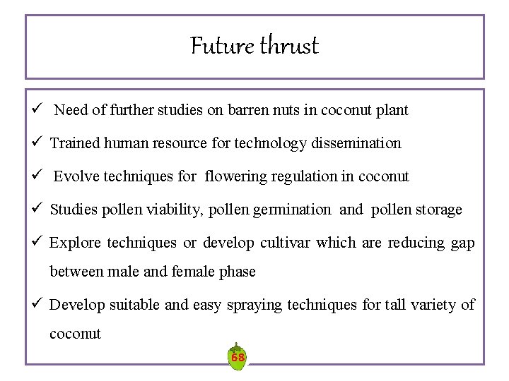 Future thrust ü Need of further studies on barren nuts in coconut plant ü Future thrust ü Need of further studies on barren nuts in coconut plant ü