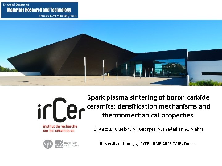 Spark plasma sintering of boron carbide ceramics: densification mechanisms and thermomechanical properties G. Antou,