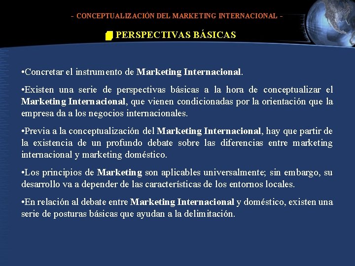 - CONCEPTUALIZACIÓN DEL MARKETING INTERNACIONAL - 4 PERSPECTIVAS BÁSICAS • Concretar el instrumento de