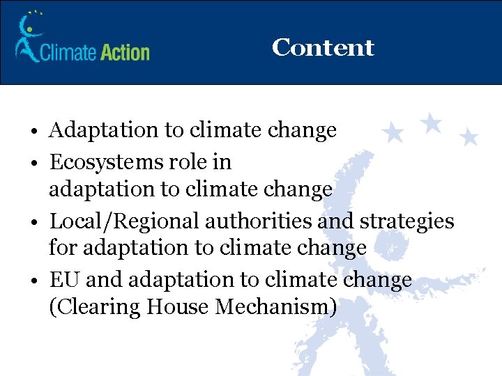 Content • Adaptation to climate change • Ecosystems role in adaptation to climate change Content • Adaptation to climate change • Ecosystems role in adaptation to climate change