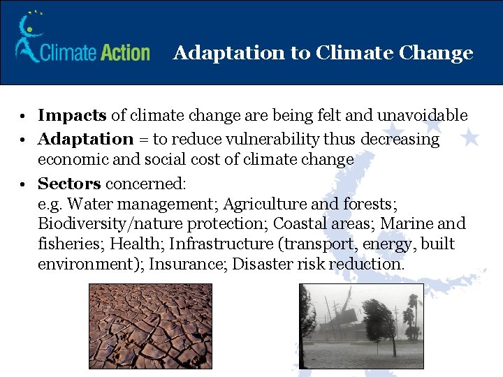 Adaptation to Climate Change • Impacts of climate change are being felt and unavoidable