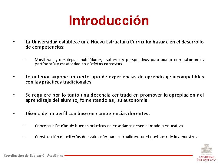 Introducción La Universidad establece una Nueva Estructura Curricular basada en el desarrollo de competencias: Introducción La Universidad establece una Nueva Estructura Curricular basada en el desarrollo de competencias: