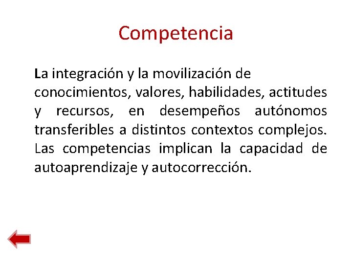 Competencia La integración y la movilización de conocimientos, valores, habilidades, actitudes y recursos, en Competencia La integración y la movilización de conocimientos, valores, habilidades, actitudes y recursos, en
