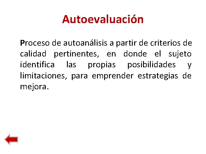 Autoevaluación Proceso de autoanálisis a partir de criterios de calidad pertinentes, en donde el Autoevaluación Proceso de autoanálisis a partir de criterios de calidad pertinentes, en donde el