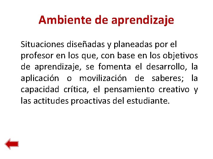 Ambiente de aprendizaje Situaciones diseñadas y planeadas por el profesor en los que, con Ambiente de aprendizaje Situaciones diseñadas y planeadas por el profesor en los que, con