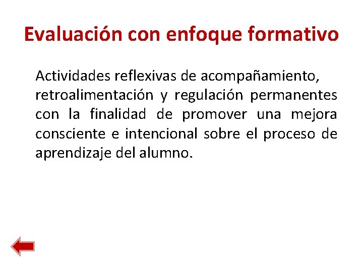 Evaluación con enfoque formativo Actividades reflexivas de acompañamiento, retroalimentación y regulación permanentes con la Evaluación con enfoque formativo Actividades reflexivas de acompañamiento, retroalimentación y regulación permanentes con la