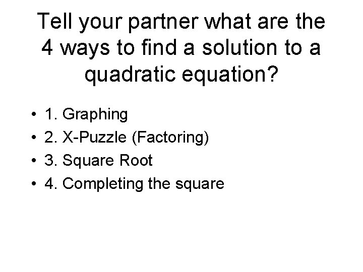 Tell your partner what are the 4 ways to find a solution to a