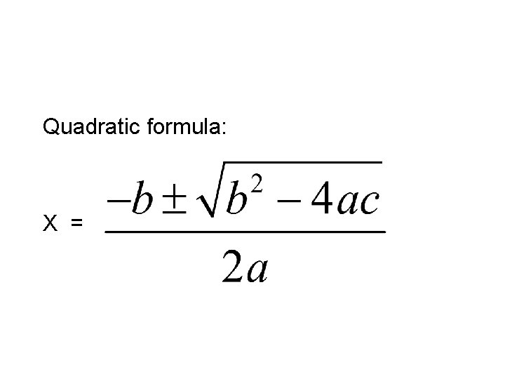 Quadratic formula: X = 