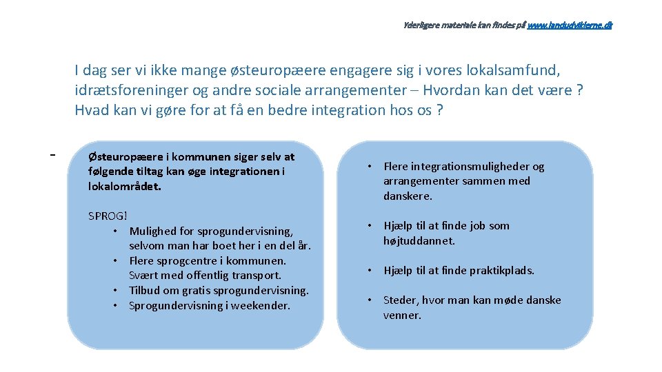 Yderligere materiale kan findes på www. landudviklerne. dk I dag ser vi ikke mange