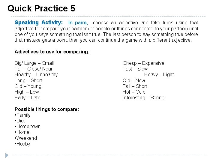 Quick Practice 5 Speaking Activity: In pairs, choose an adjective and take turns using