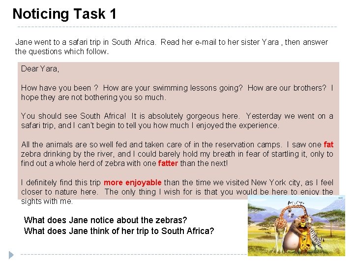 Noticing Task 1 Jane went to a safari trip in South Africa. Read her