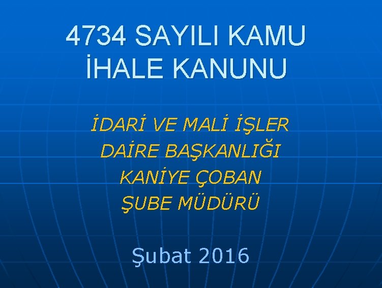 4734 SAYILI KAMU İHALE KANUNU İDARİ VE MALİ İŞLER DAİRE BAŞKANLIĞI KANİYE ÇOBAN ŞUBE