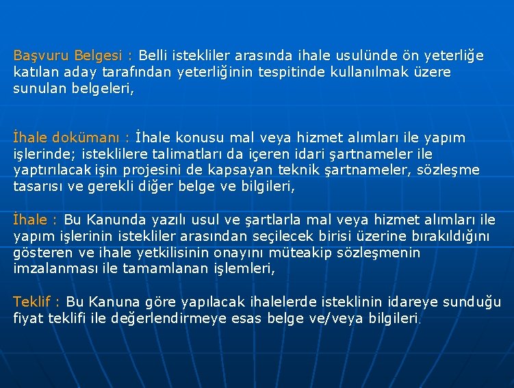 Başvuru Belgesi : Belli istekliler arasında ihale usulünde ön yeterliğe katılan aday tarafından yeterliğinin