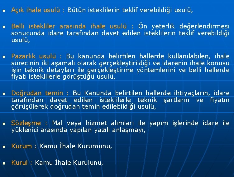 n n n Açık ihale usulü : Bütün isteklilerin teklif verebildiği usulü, Belli istekliler