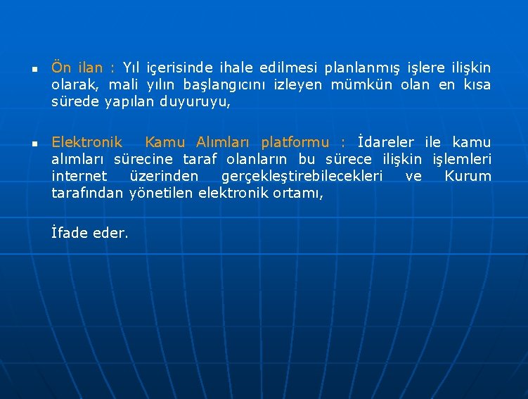 n n Ön ilan : Yıl içerisinde ihale edilmesi planlanmış işlere ilişkin olarak, mali