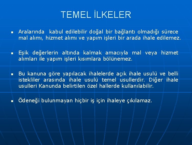 TEMEL İLKELER n n Aralarında kabul edilebilir doğal bir bağlantı olmadığı sürece mal alımı,