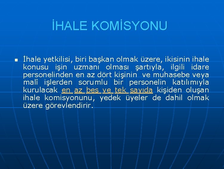 İHALE KOMİSYONU n İhale yetkilisi, biri başkan olmak üzere, ikisinin ihale konusu işin uzmanı